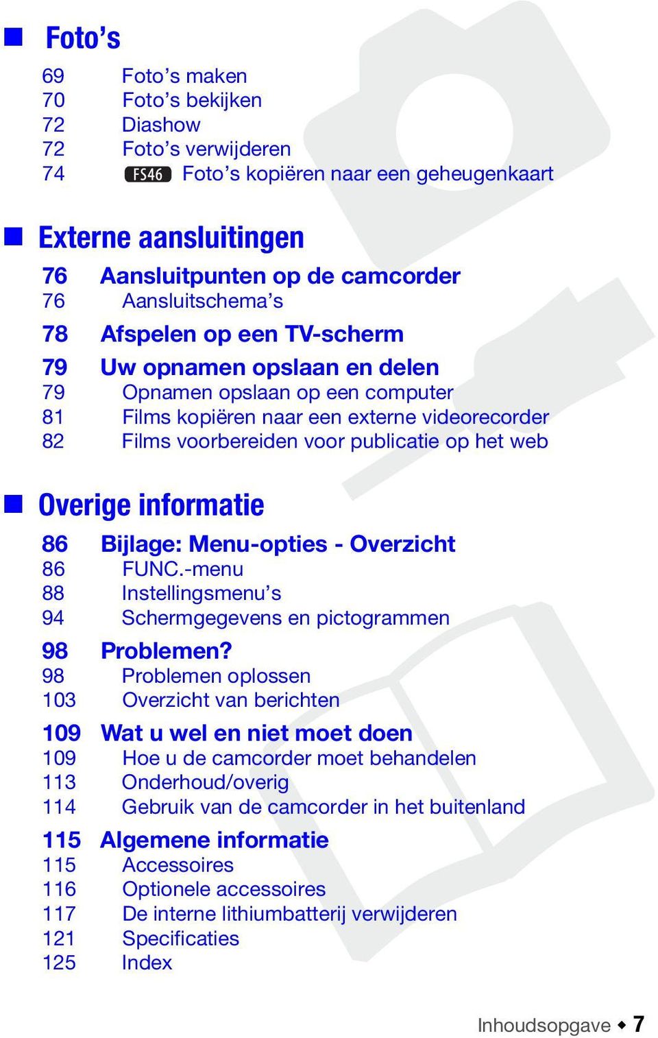 informatie 86 Bijlage: Menu-opties - Overzicht 86 FUNC.-menu 88 Instellingsmenu s 94 Schermgegevens en pictogrammen 98 Problemen?