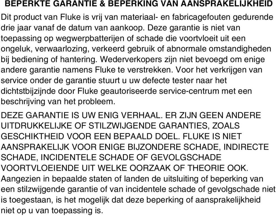 Wederverkopers zijn niet bevoegd om enige andere garantie namens Fluke te verstrekken.