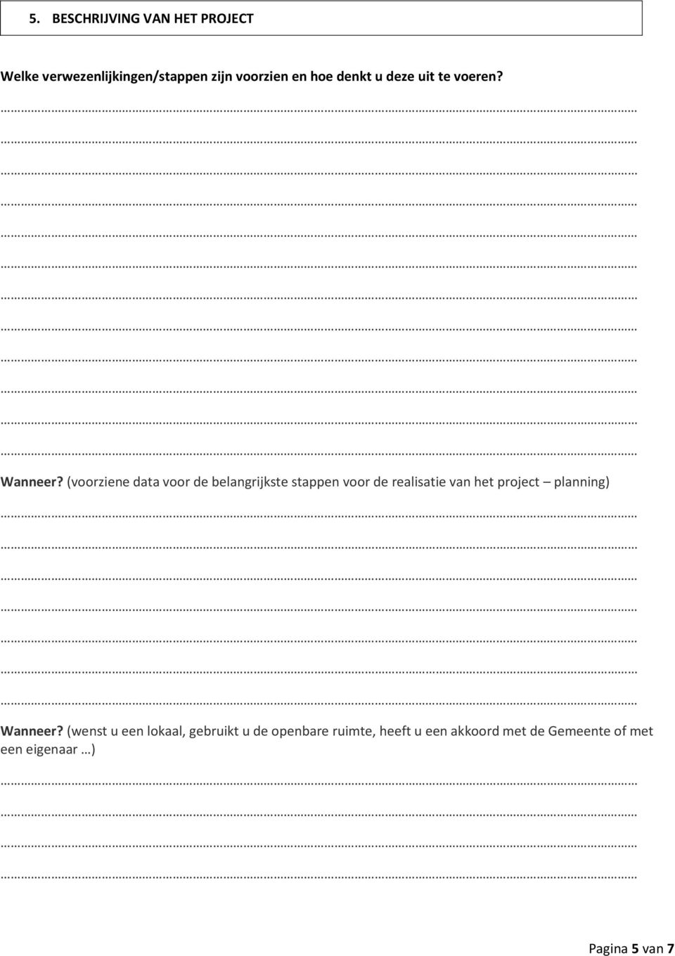 (voorziene data voor de belangrijkste stappen voor de realisatie van het project