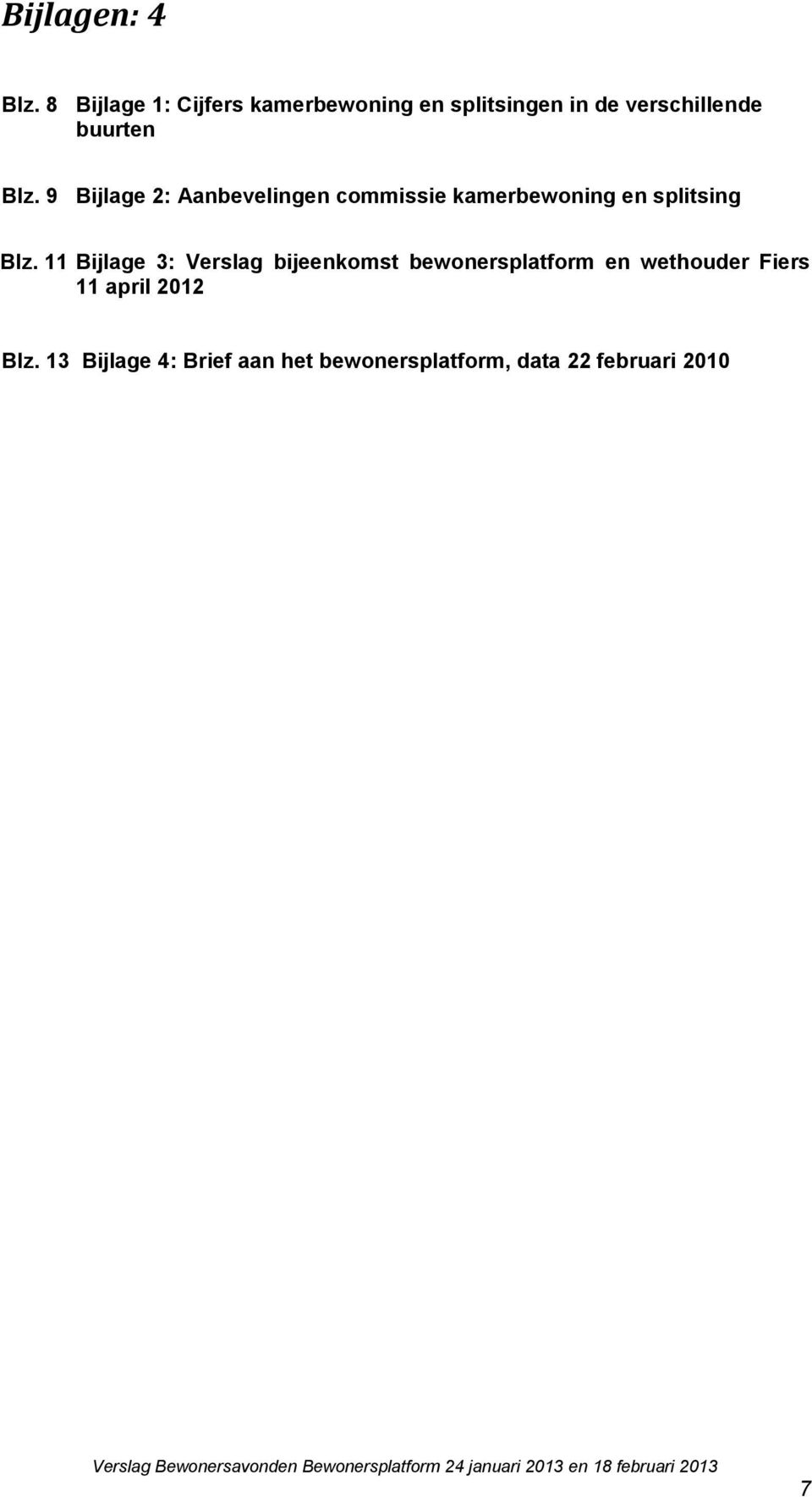 9 Bijlage 2: Aanbevelingen commissie kamerbewoning en splitsing Blz.