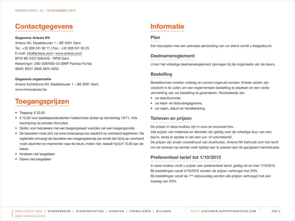 be Toegangsprijzen Toegang: 50,00 10,00 voor laatstejaarsstudenten hotelscholen (enkel op donderdag 19/11, mits inschrijving via scholen-formulier).