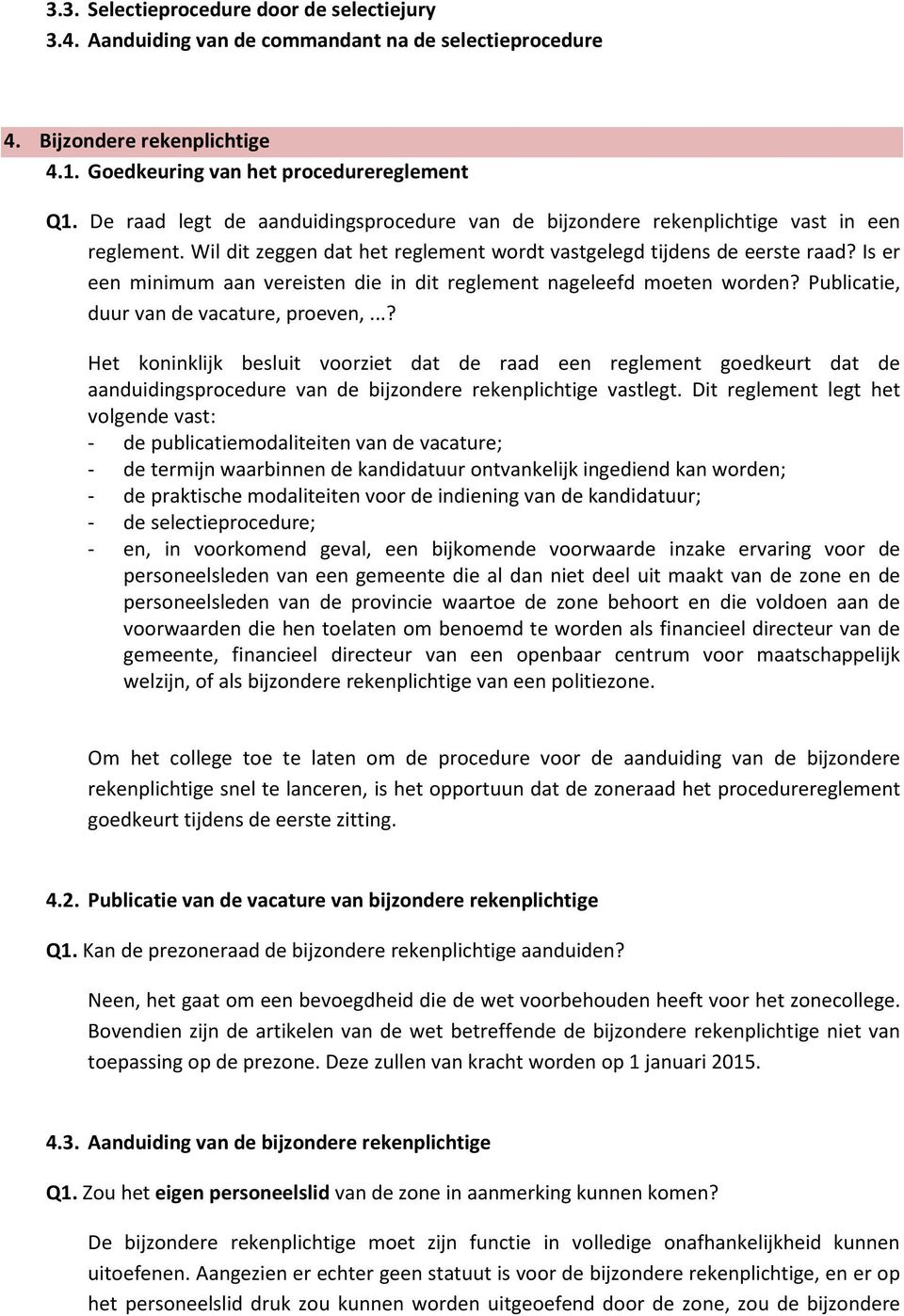 Is er een minimum aan vereisten die in dit reglement nageleefd moeten worden? Publicatie, duur van de vacature, proeven,.