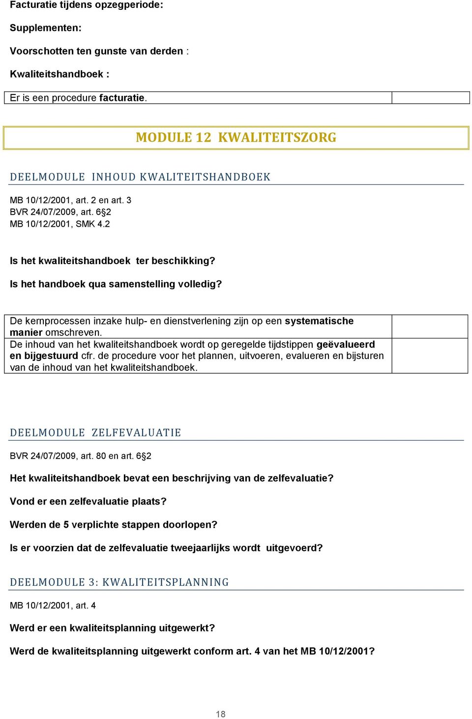 Is het handboek qua samenstelling volledig? De kernprocessen inzake hulp- en dienstverlening zijn op een systematische manier omschreven.