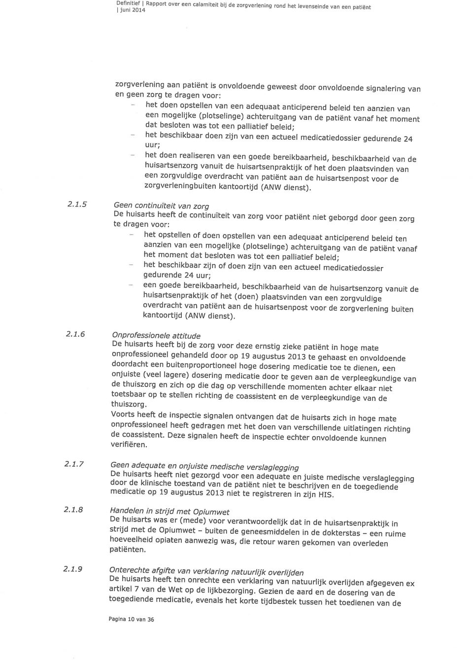 36 toegediende medicatie, evenals het korte tijdbestek tussen het toedienen van de artikel 7 van de Wet op de lijkbezorging.