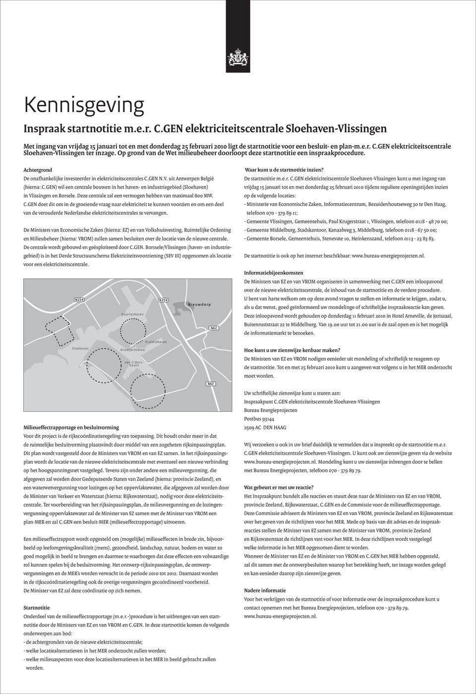 GEN elektriciteitscentrale Sloehaven-Vlissingen ter inzage. Op grond van de Wet milieubeheer doorloopt deze startnotitie een inspraakprocedure.