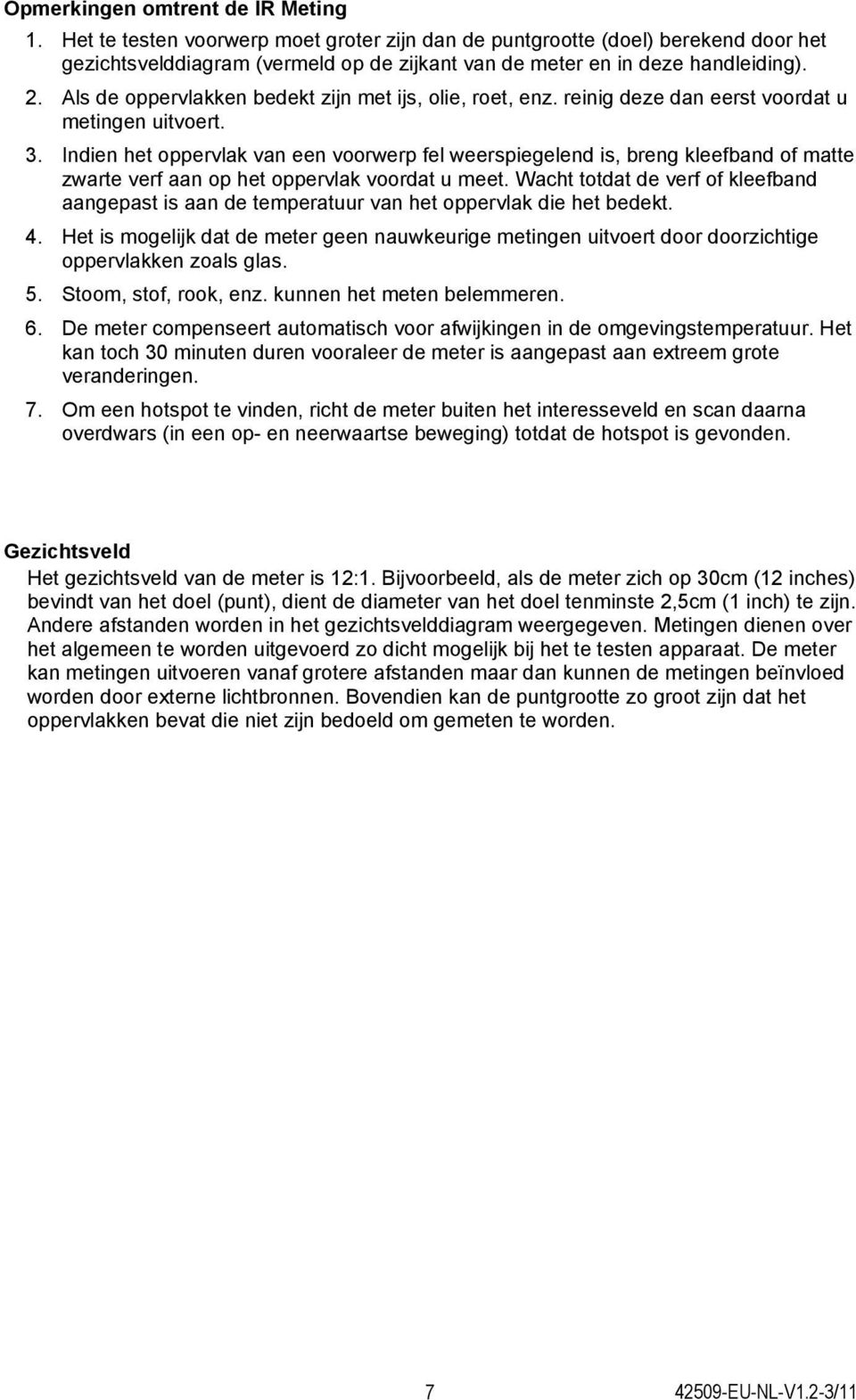 Indien het oppervlak van een voorwerp fel weerspiegelend is, breng kleefband of matte zwarte verf aan op het oppervlak voordat u meet.