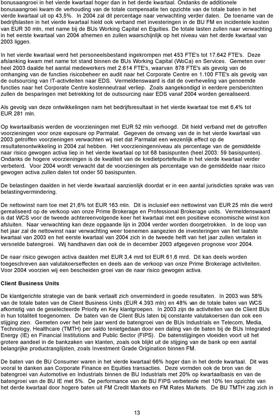 In 2004 zal dit percentage naar verwachting verder dalen.