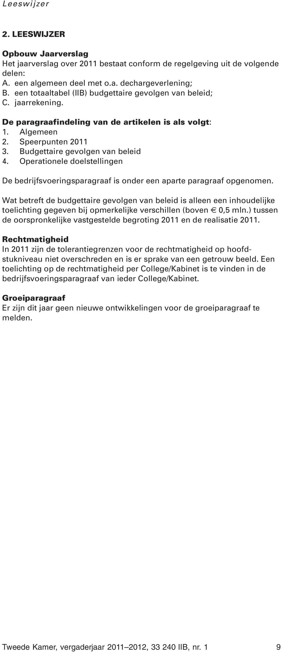 Operationele doelstellingen De bedrijfsvoeringsparagraaf is onder een aparte paragraaf opgenomen.