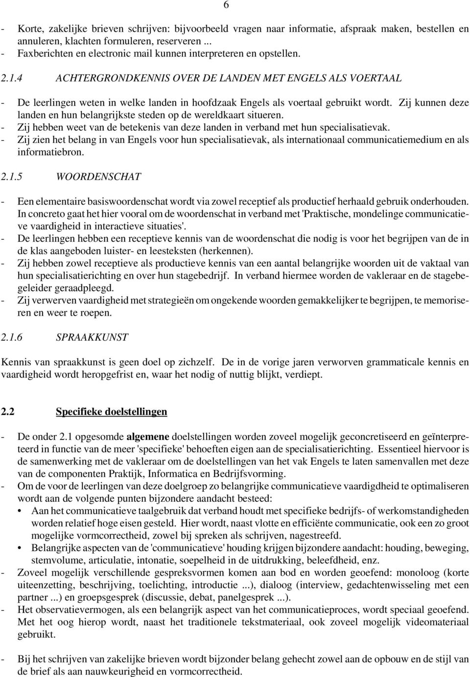 4 ACHTERGRONDKENNIS OVER DE LANDEN MET ENGELS ALS VOERTAAL - De leerlingen weten in welke landen in hoofdzaak Engels als voertaal gebruikt wordt.