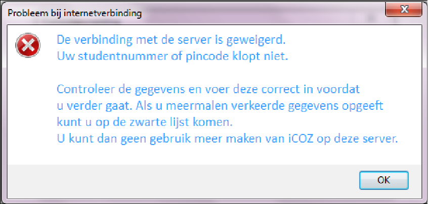 15 5.2.2 Melding toegang geweigerd bij Cursusaanmelding Alleen de juiste combinatie van studentnummer en pincode geeft toegang tot de icoz internet hub.