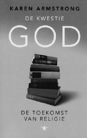 De kwestie God In haar boek De kwestie God uit 2009 bespreekt de Engelse theologe Karen Armstrong hoe het besef van het bestaan van een god (of goden) in de loop van de geschiedenis is ontstaan en