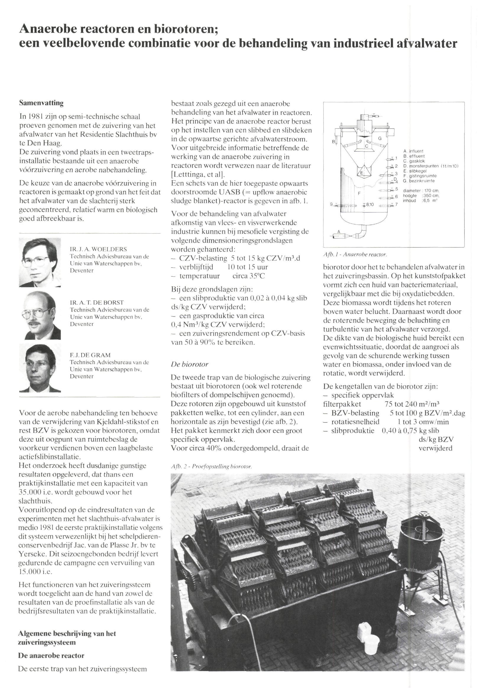 Anaerobe reactorenenbiorotoren; een veelbelovende combinatievoordebehandelingvanindustrieel afvalwater Samenvatting In 1981 zijn op semi-technische schaal proeven genomen met de zuivering van het