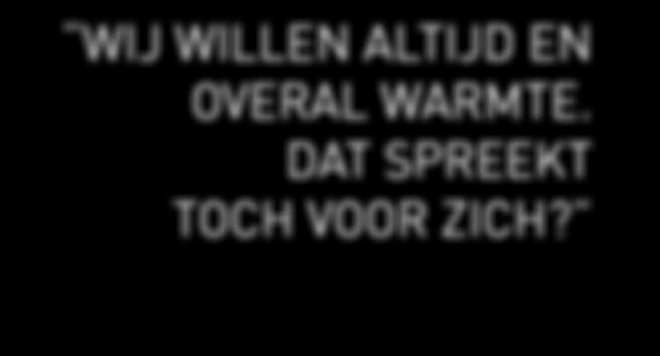 WIJ WILLEN LTIJD EN OVERL WRMTE. DT SPREEKT TOCH VOOR ZICH? De beste cv-ketel, bestaat die? Jazeker, die bestaat!