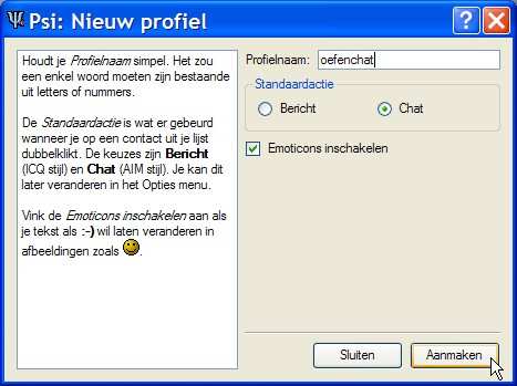 4. Het onderstaande scherm verschijnt; Vul bij Profielnaam oefenchat in, zorg dat Standaardactie op Chat staat en dat er een vinkje staat voor Emoticons inschakelen.