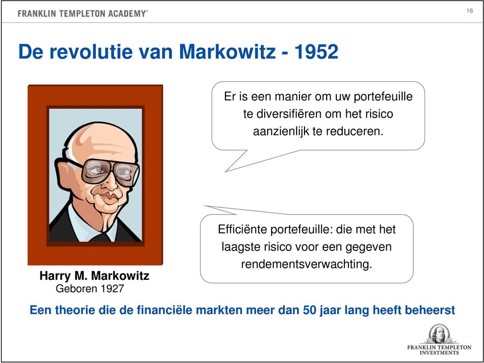 Markowitz Geboren 1927 Efficiënte portefeuille: die met het laagste risico voor