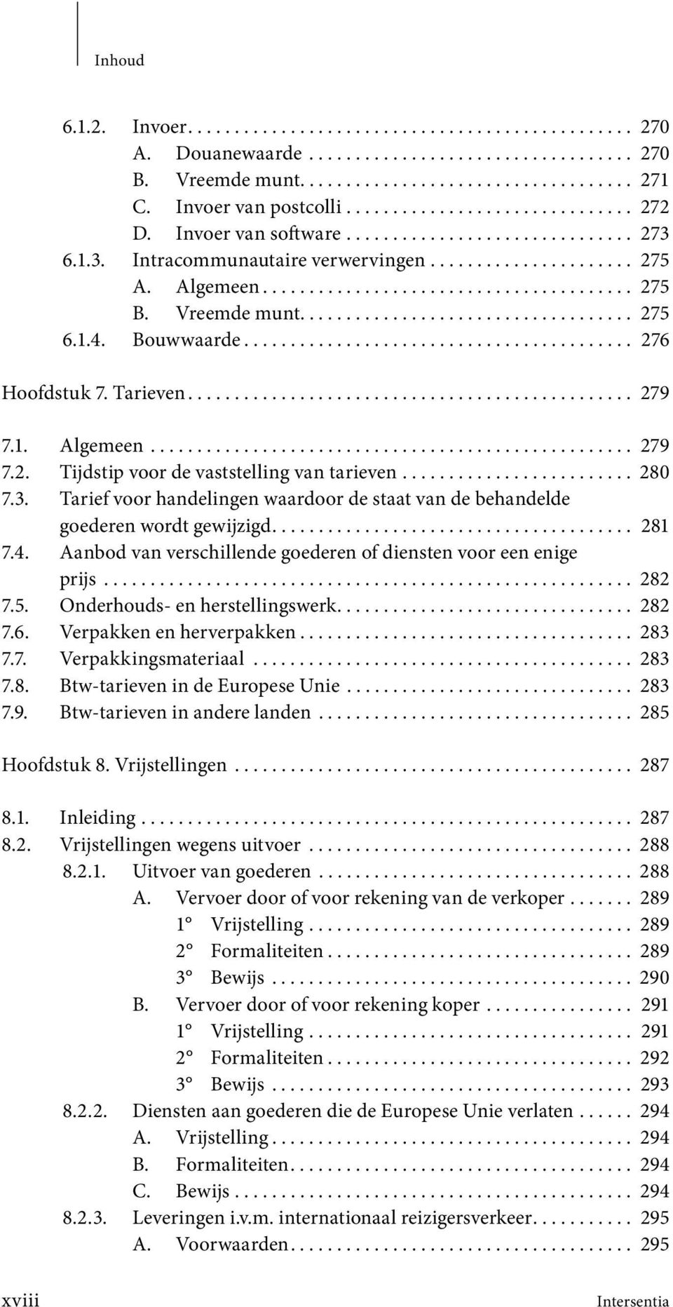 Vreemde munt.................................... 275 6.1.4. Bouwwaarde.......................................... 276 Hoofdstuk 7. Tarieven................................................ 279 7.1. Algemeen.