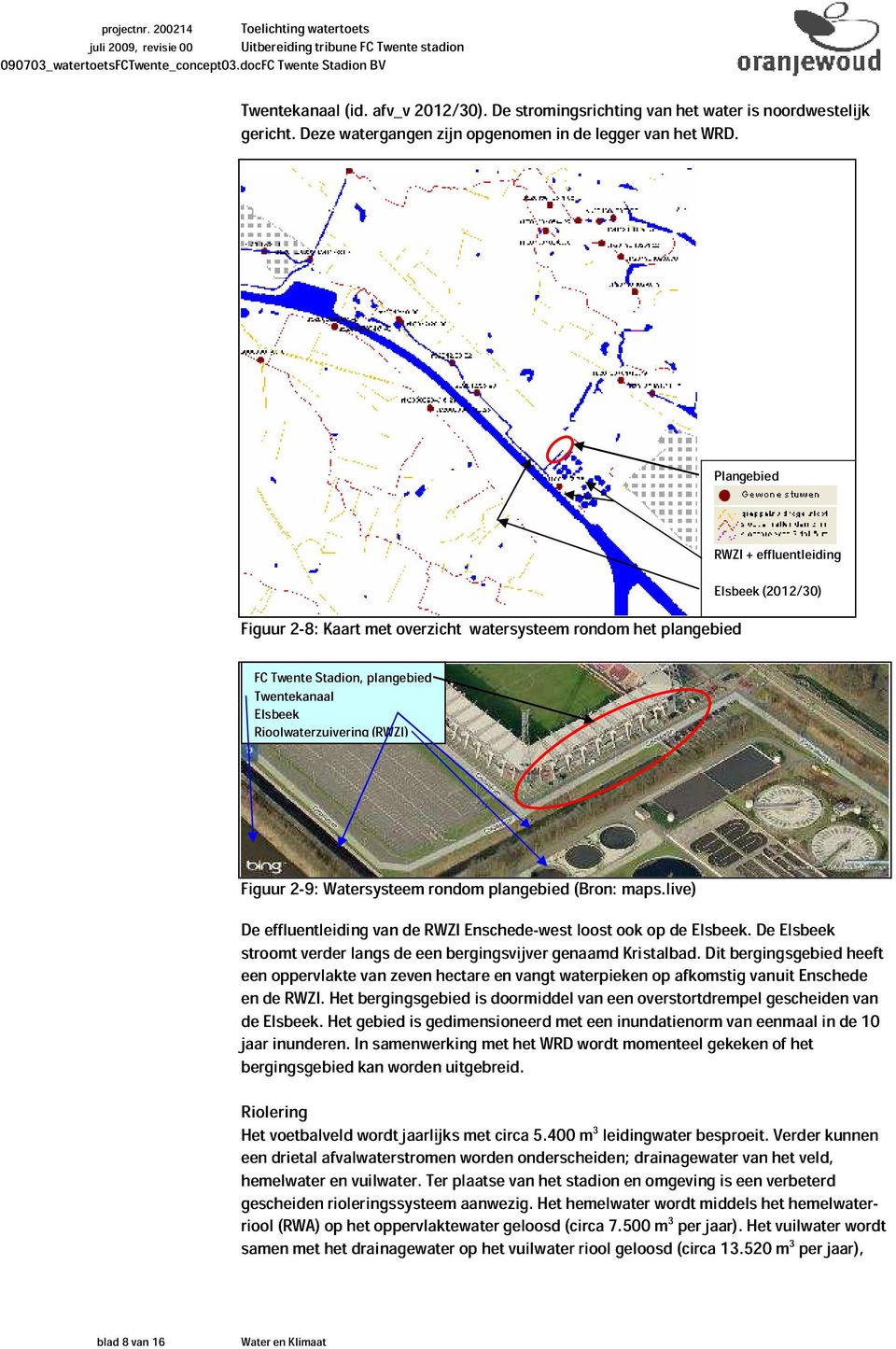 Figuur 2-9: Watersysteem rondom plangebied (Bron: maps.live) De effluentleiding van de RWZI Enschede-west loost ook op de Elsbeek.