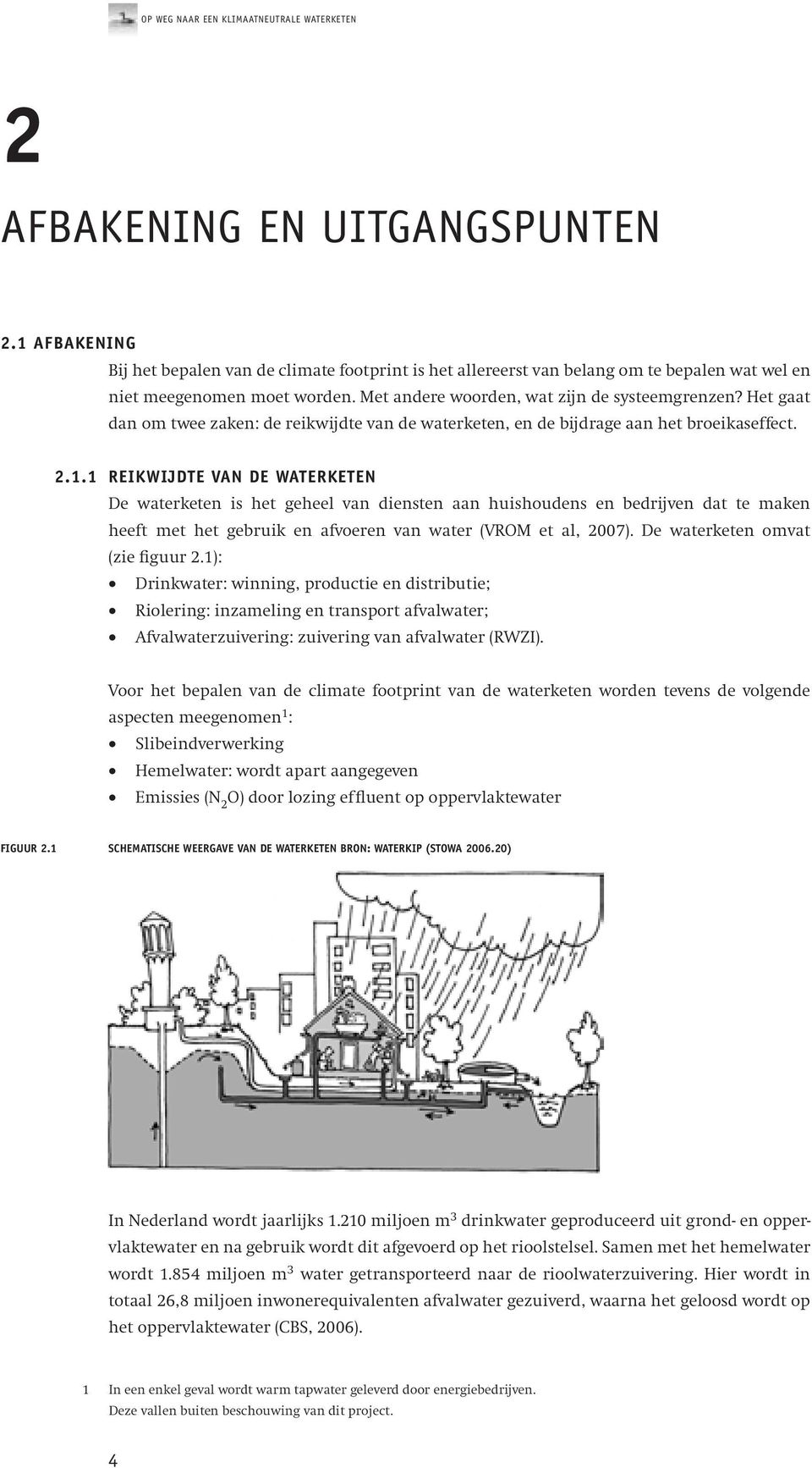 footprint Met andere is woorden, het allereerst wat zijn van de belang systeemgrenzen? om bepalen Het gaat wat wel dan om en twee niet zaken: meegenomen de reikwijdte moet van de worden.