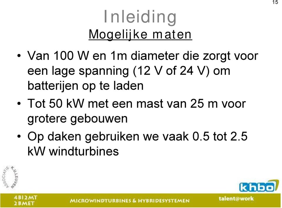 op te laden Tot 50 kw met een mast van 25 m voor grotere