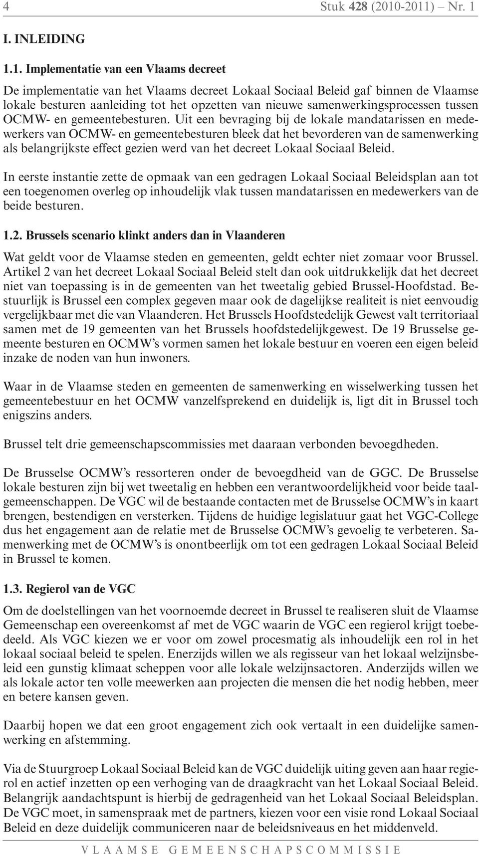 nieuwe samenwerkingsprocessen tussen OCMW- en gemeentebesturen.