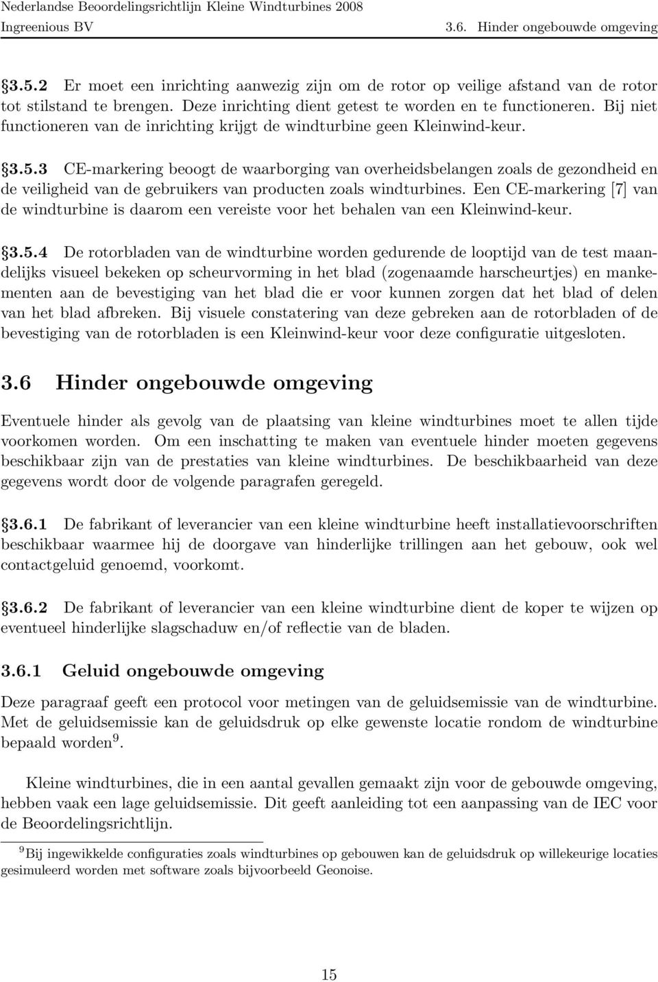 3 CE-markering beoogt de waarborging van overheidsbelangen zoals de gezondheid en de veiligheid van de gebruikers van producten zoals windturbines.