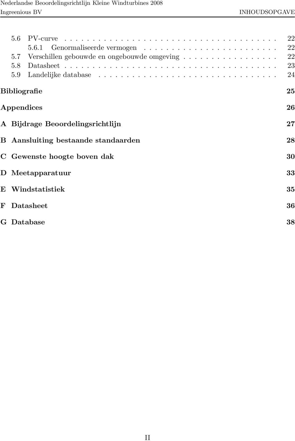 ............................... 24 Bibliografie 25 Appendices 26 A Bijdrage Beoordelingsrichtlijn 27 B Aansluiting bestaande