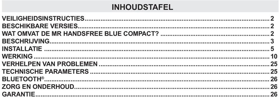 ..3 INSTALLATIE...5 WERKING...10 VERHELPEN VAN PROBLEMEN.
