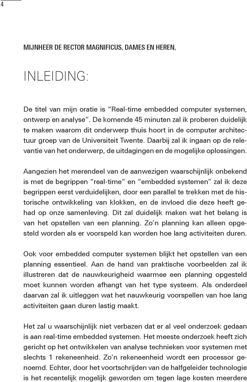 Daarbij zal ik ingaan op de relevantie van het onderwerp, de uitdagingen en de mogelijke oplossingen.