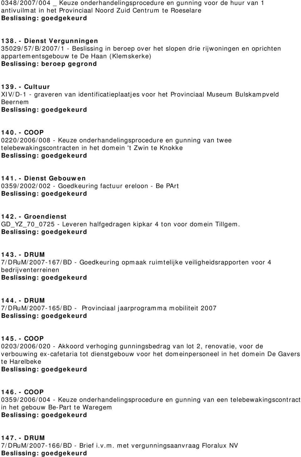 - Cultuur XIV/D-1 - graveren van identificatieplaatjes voor het Provinciaal Museum Bulskampveld Beernem 140.