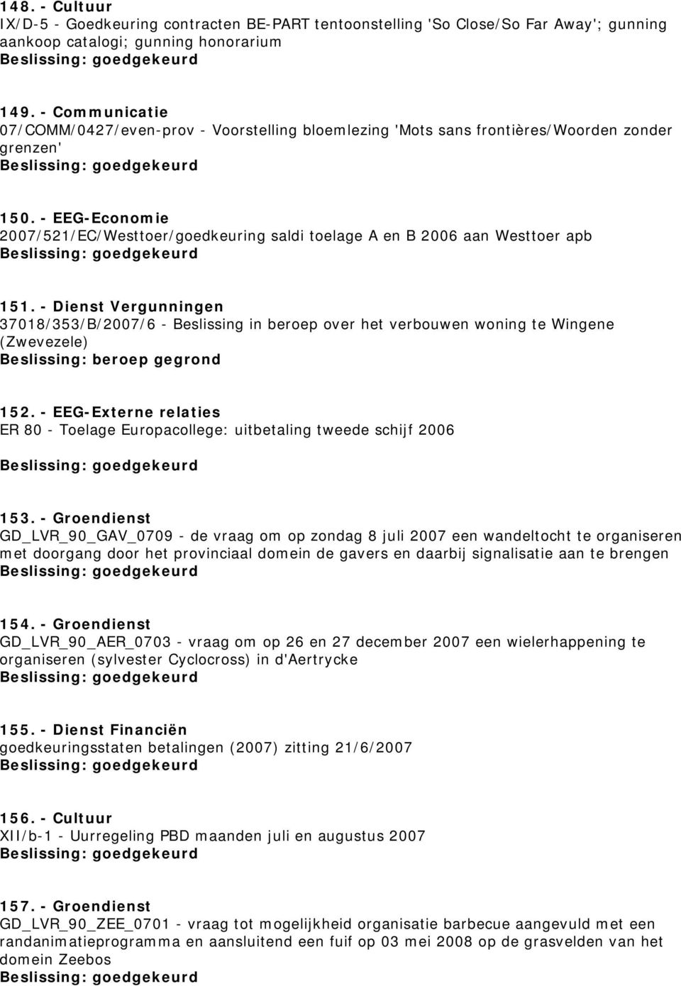 - EEG-Economie 2007/521/EC/Westtoer/goedkeuring saldi toelage A en B 2006 aan Westtoer apb 151.