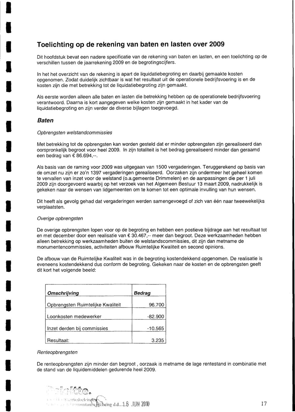 Zdat duidelijk zihtbaar is wat het resultaat uit de petele bedrijfsverg is en de ksten zijn die et betrekkg tt de liquidatiebegrtg zijn geaakt.