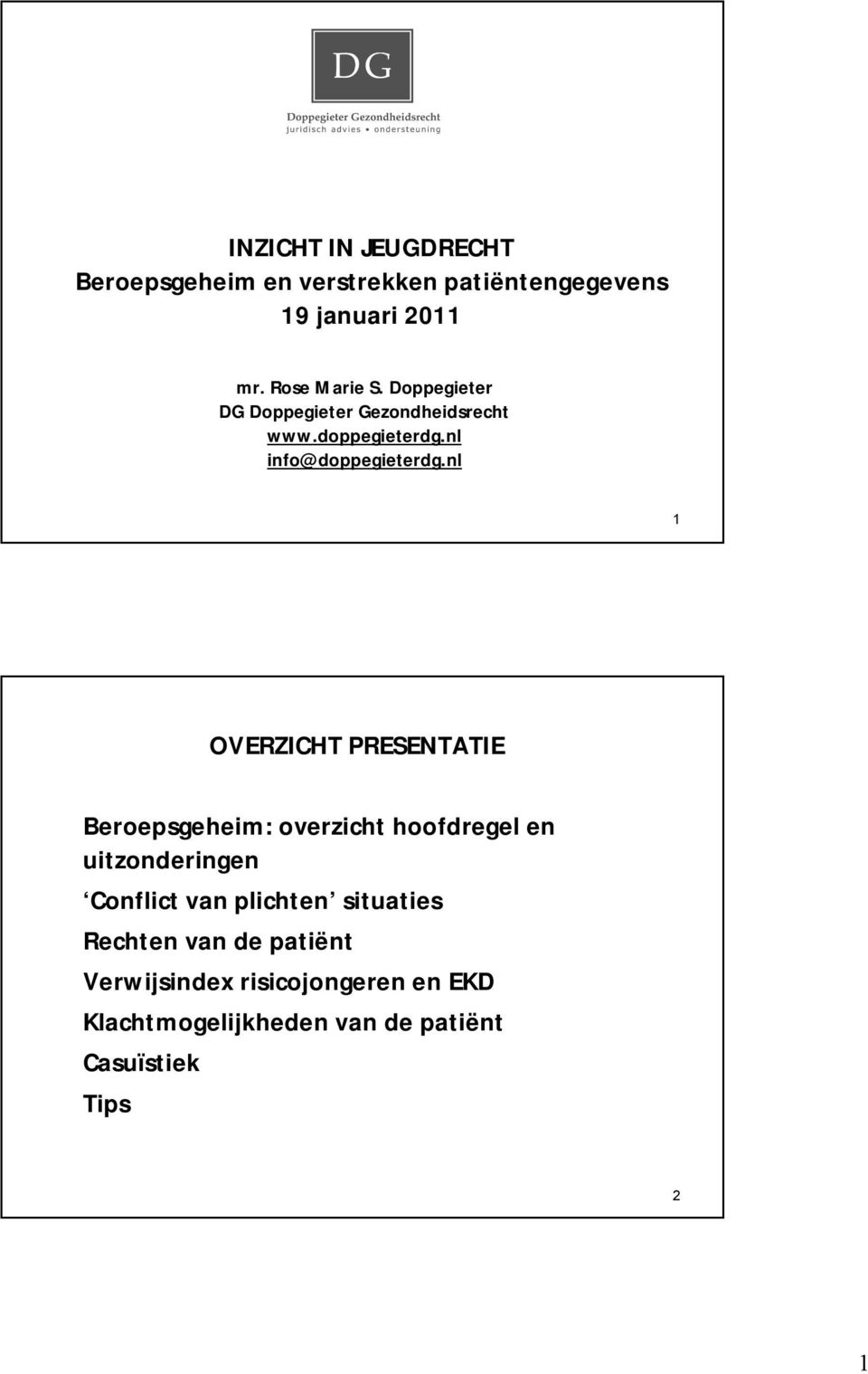 nl 1 OVERZICHT PRESENTATIE Beroepsgeheim: overzicht hoofdregel en uitzonderingen Conflict van plichten