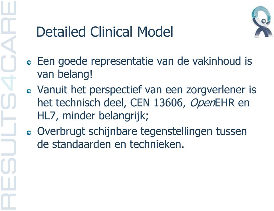 Vanuit het perspectief van een zorgverlener is het technisch deel,