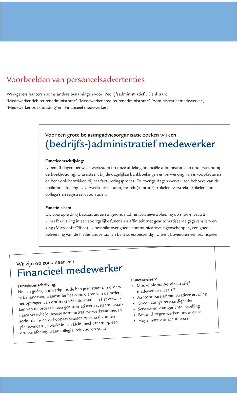 Voor een grote belastingadviesorganisatie zoeken wij een (bedrijfs-)administratief medewerker Functieomschrijving: U bent 3 dagen per week werkzaam op onze afdeling financiële administratie en