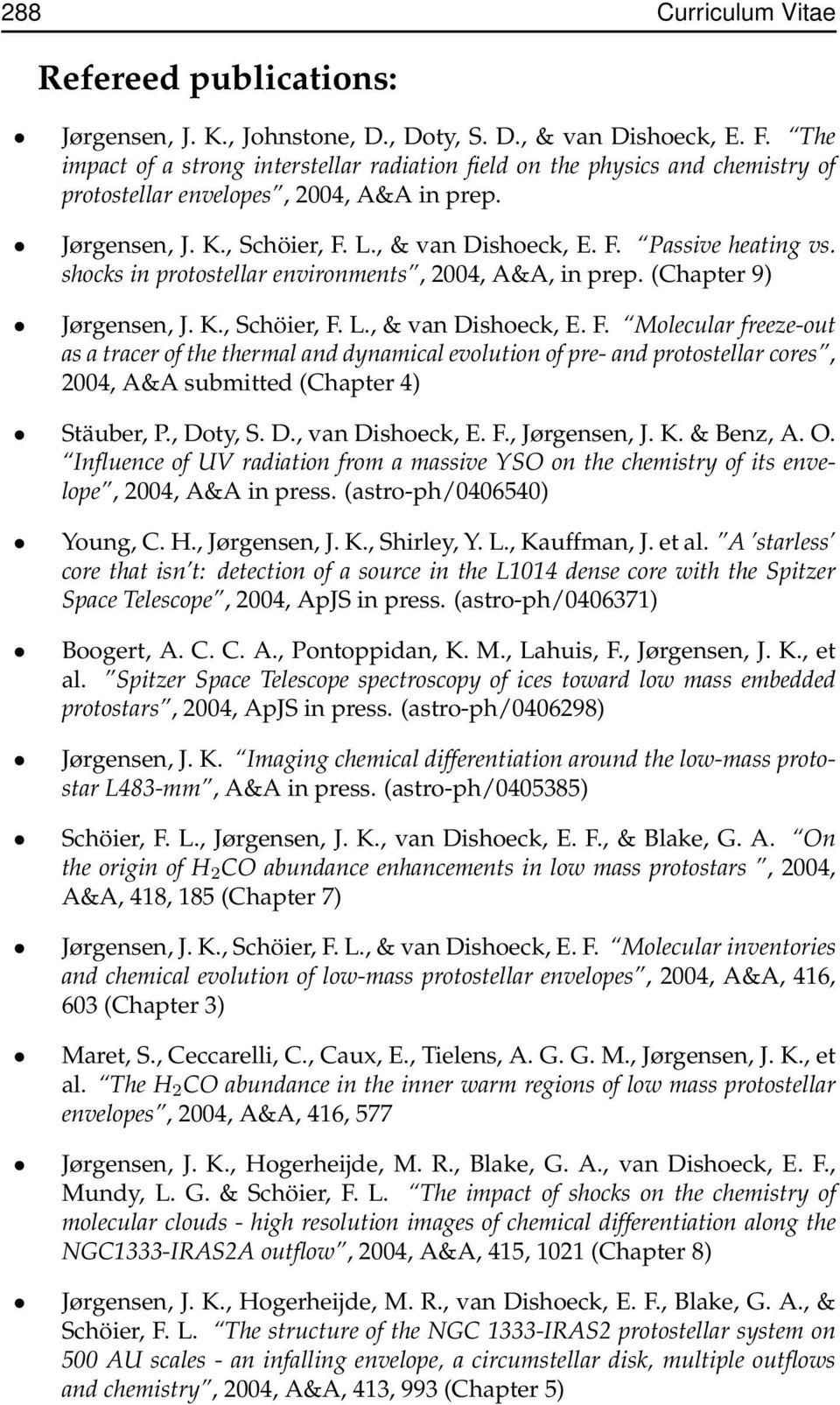 shocks in protostellar environments, 2004, A&A, in prep. (Chapter 9) Jørgensen, J. K., Schöier, F.