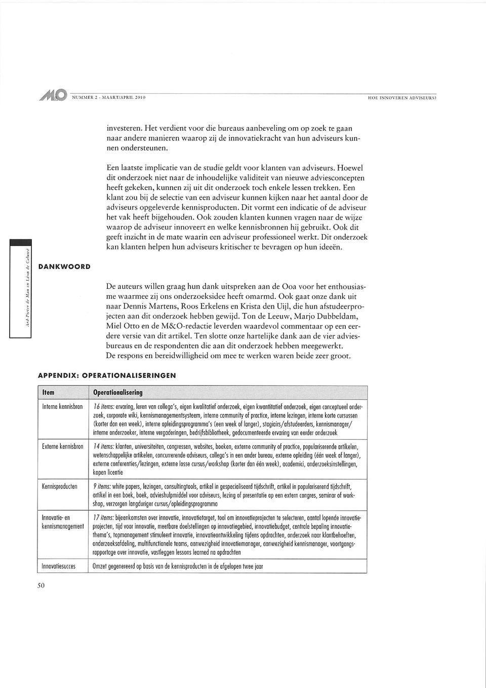 Een laatste implicatie van de studie geldt voor klanten van adviseurs.