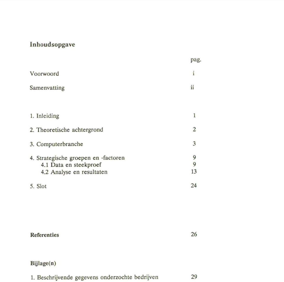 Strategische groepen en - factoren 9 4.1 Data en steekproef 9 4.