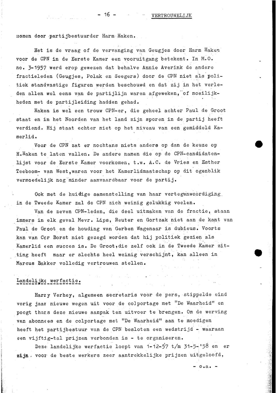 3-1957 werd erop gewezen dat behalve Anne Avernk de andere fracteleden (Geugjes, Polak en Seegers) door de CPN net als poltek standvastge fguren werden beschouwd en dat zj n het verleden allen wel