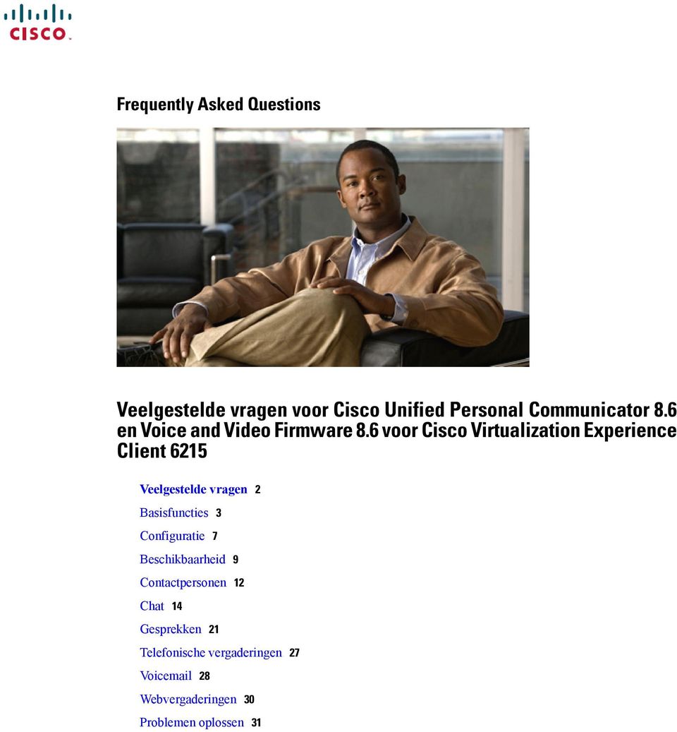 6 voor Cisco Virtualization Experience Client 6215 Veelgestelde vragen 2 Basisfuncties 3