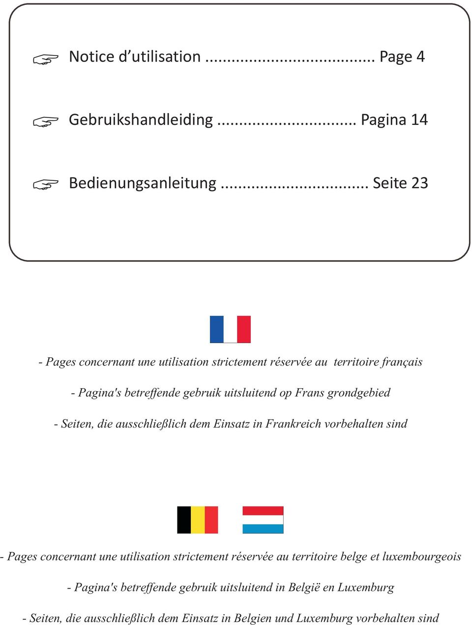 Frans grondgebied - Seiten, die ausschließlich dem Einsatz in Frankreich vorbehalten sind - Pages concernant une utilisation strictement