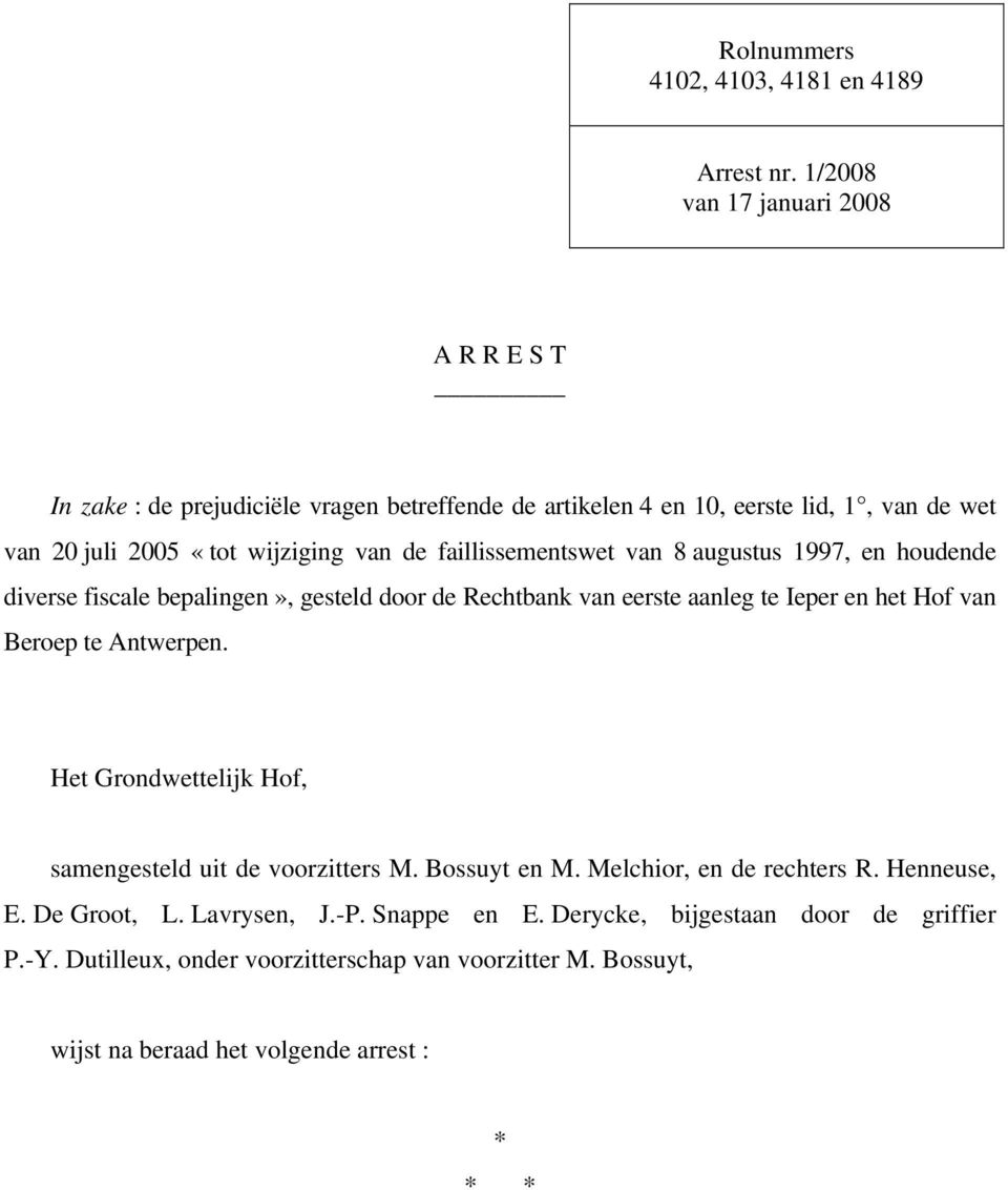 faillissementswet van 8 augustus 1997, en houdende diverse fiscale bepalingen», gesteld door de Rechtbank van eerste aanleg te Ieper en het Hof van Beroep te Antwerpen.