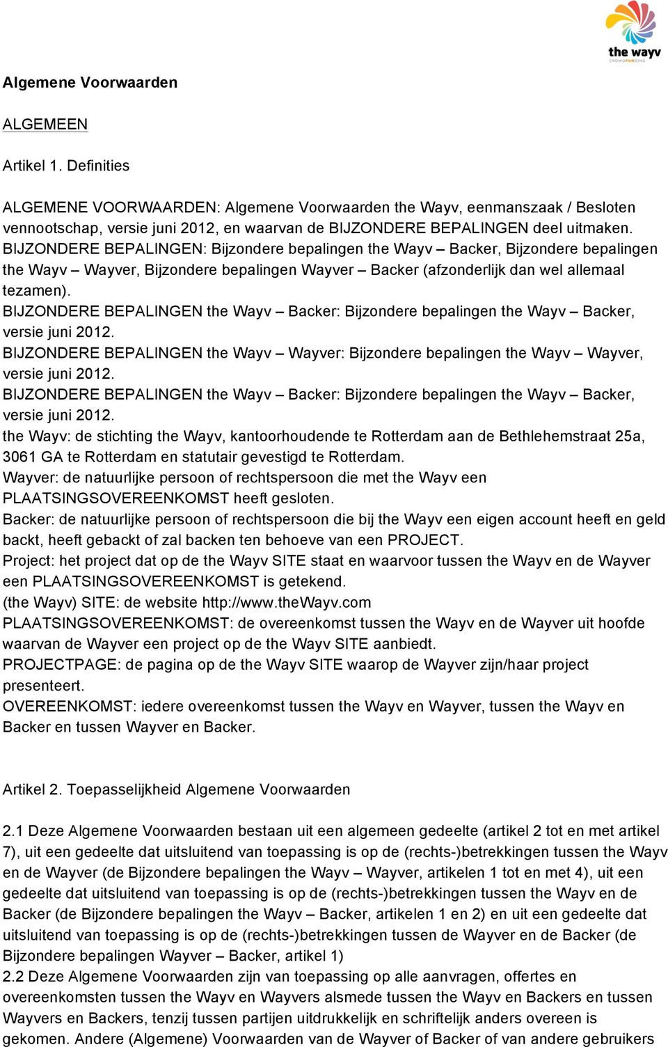 BIJZONDERE BEPALINGEN: Bijzondere bepalingen the Wayv Backer, Bijzondere bepalingen the Wayv Wayver, Bijzondere bepalingen Wayver Backer (afzonderlijk dan wel allemaal tezamen).