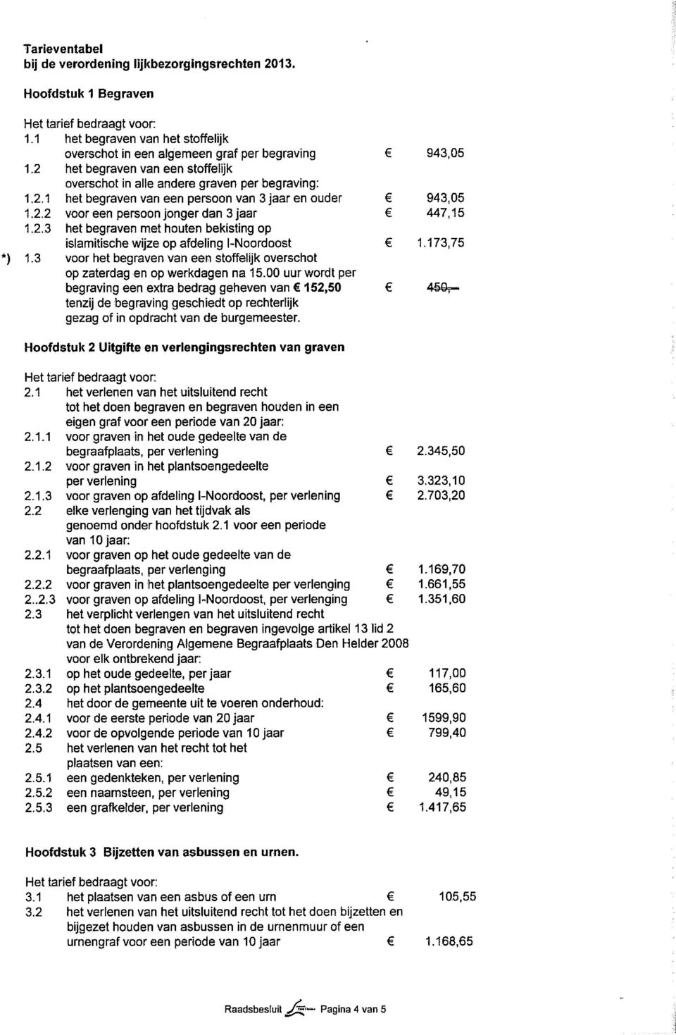 3 voor het begraven van een stoffelijk overschot op zaterdag en op werkdagen na 15.