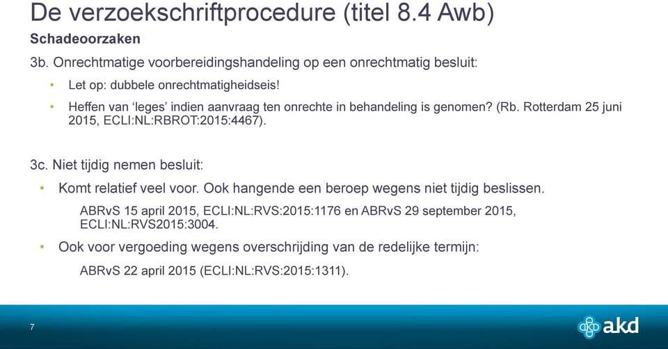 Heffen van leges indien aanvraag ten onrechte in behandeling is genomen? (Rb. Rotterdam 25 juni 2015, ECLI:NL:RBROT:2015:4467). 3c.