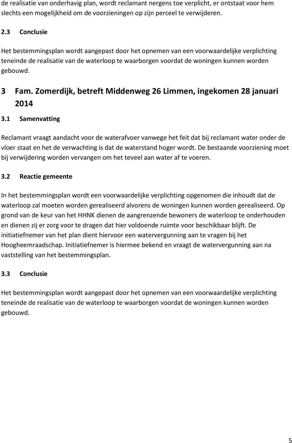3 Fam. Zomerdijk, betreft Middenweg 26 Limmen, ingekomen 28 januari 2014 3.