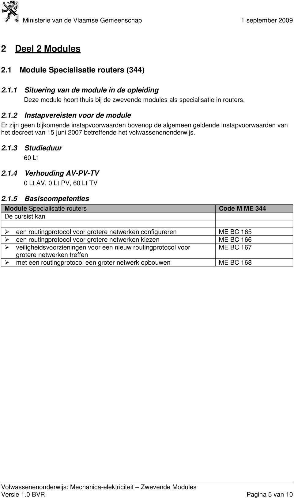 routingprotocol voor grotere netwerken configureren ME BC 165 een routingprotocol voor grotere netwerken kiezen ME BC 166 veiligheidsvoorzieningen voor een