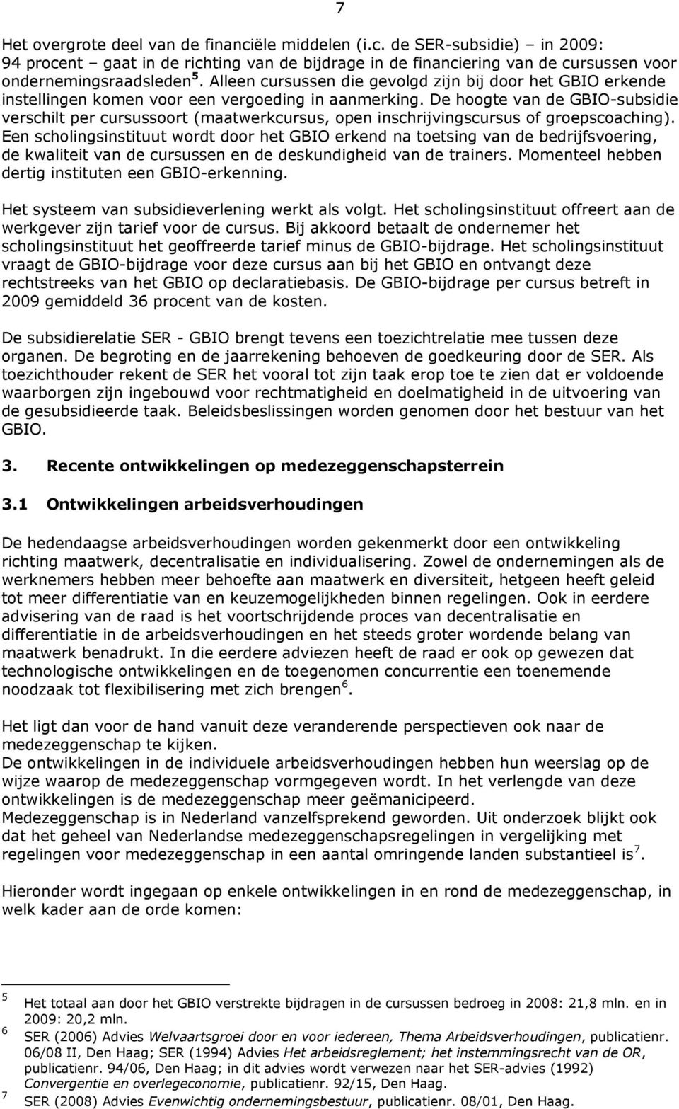 De hoogte van de GBIO-subsidie verschilt per cursussoort (maatwerkcursus, open inschrijvingscursus of groepscoaching).