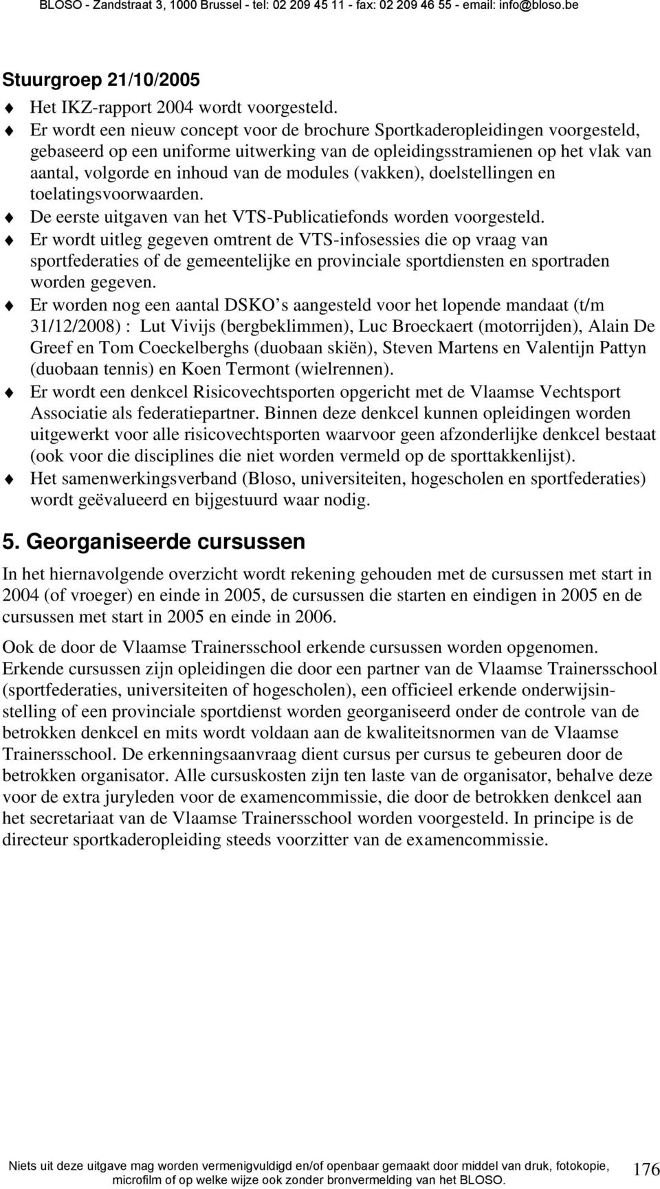 modules (vakken), doelstellingen en toelatingsvoorwaarden. De eerste uitgaven van het VTS-Publicatiefonds worden voorgesteld.