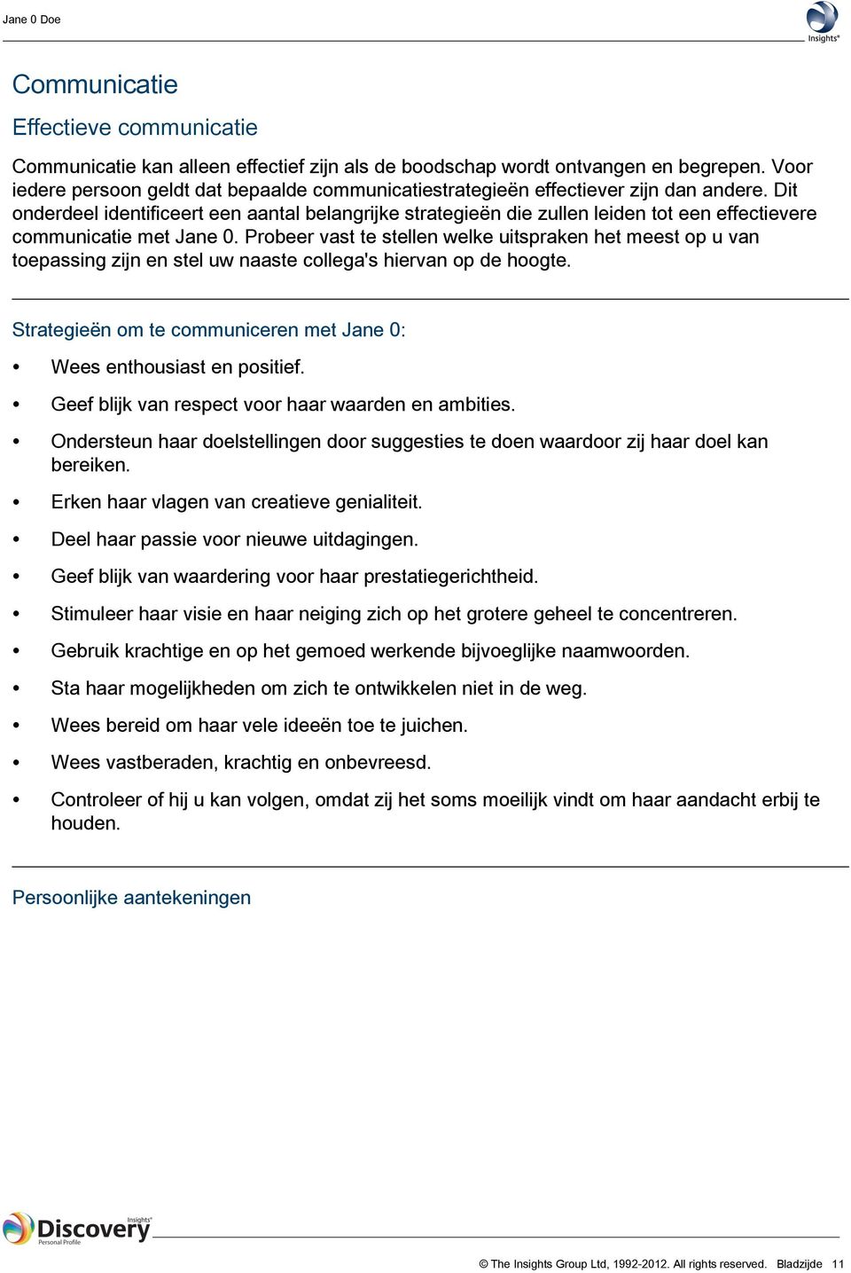 Dit onderdeel identificeert een aantal belangrijke strategieën die zullen leiden tot een effectievere communicatie met Jane 0.