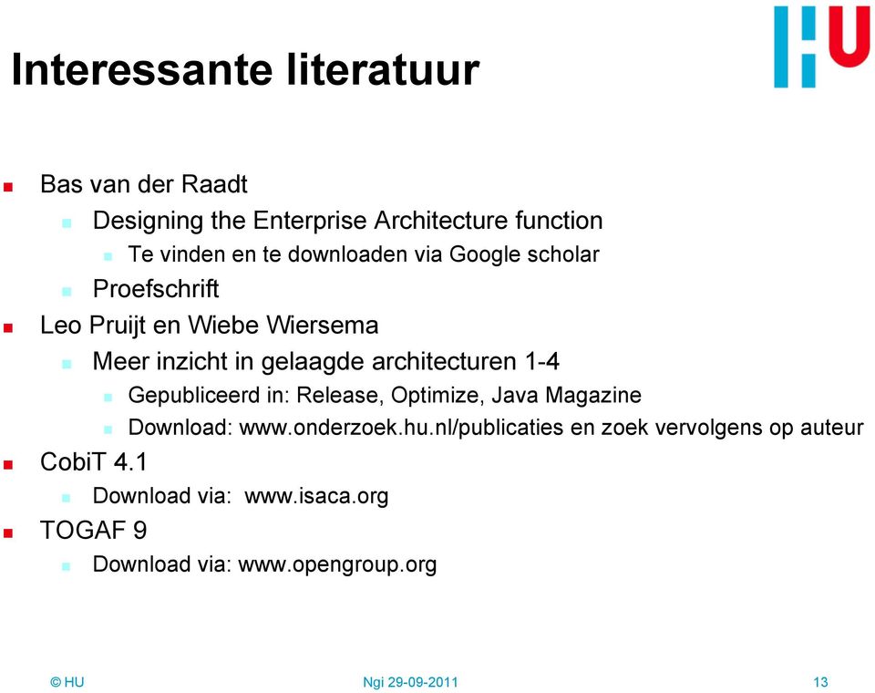 architecturen 1-4 CobiT 4.1 Gepubliceerd in: Release, Optimize, Java Magazine Download: www.onderzoek.hu.